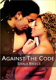 Against The Code - Black Erotica Shala Breece Author