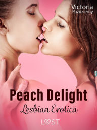 Peach Delight - Lesbian Erotica Victoria Pazdzierny Author