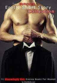The Ultimate Erotic Short Story Collection 60: 11 Erotica Books AmorBooks.com Author