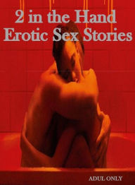 Teen: Fetish Sex and Bondage Erotica 2 in the Hand Erotic Sex Stories ( sex, porn, fetish, bondage, oral, anal, ebony, hentai, domination, erotic phot