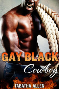 Gay Black Cowboy (Interracial Gay Cowboys Erotica) Tabatha Allen Author
