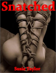 Snatched - Male Domination Female Submission Erotica Susie Taylor Author