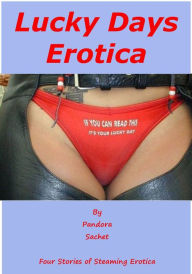 Lucky Days Erotica: four stories of steamy erotica Pandora Sachet Author