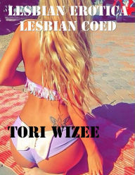 Lesbian Erotica: Lesbian Coed Tori Wizee Author