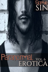 Paranormal Erotica Vol. 6 Sophie Sin Author