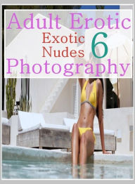 Erotica: Lesbians American Ass Adult Erotic Exotic Nudes 6 Photography ( sex, porn, fetish, bondage, oral, anal, ebony, hentai, domination, erotic pho