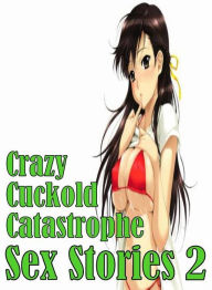 Adult: Crazy Lovers Tales Erotica Lusty Lingerie Crazy Cuckold Catastrophe Sex Stories 2 ( sex, porn, fetish, bondage, oral, anal, ebony, hentai, domi
