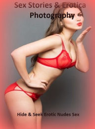 Sex Stories & Erotica Photography: Hide & Seek Erotic Nudes Sex ( Erotic Photography, Erotic Stories, Nude Photos, Naked , Adult Nudes, Breast, Domina