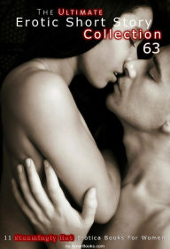 The Ultimate Erotic Short Story Collection 63: 11 Erotica Books AmorBooks.com Author