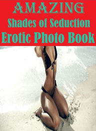 Erotic Nudes Book: Hardcore Prison Sexy Lovers Tales Amazing Shades of Seduction Erotic Photo Book ( sex, porn, fetish, bondage, oral, anal, ebony, he