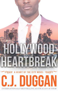 Hollywood Heartbreak: A Heart of the City romance Book 5 C. J. Duggan Author