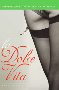La Dolce Vita: Contemporary Italian Erotica by Women Maxim Jakubowski Editor