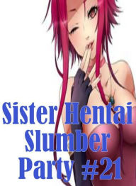 Shemale: Blue XXX Break Down Escapades Adult Sister Hentai Slumber Party #21 ( sex, porn, fetish, bondage, oral, anal, ebony, hentai, domination, erot