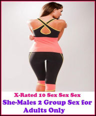 Fantastic, Horror & Science Fiction Erotica: She-Males 2 Group Sex for Adults Only! ( Erotic Photography, Erotic Stories, Nude Photos, Naked , Adult N