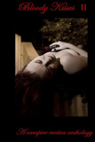 Bloody Kisses: A Vampire Erotica Anthology Dark Moon Press Author