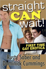 Straight Can Wait!: First Time Gay Erotica Dominick Cummings Author