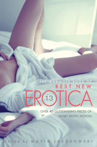 The Mammoth Book Of Best New Erotica Vol 13 Maxim Jakubowski Author