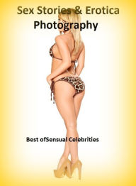 Sex Stories & Erotica Photography: Best ofSensual Celebrities ( Erotic Photography, Erotic Stories, Nude Photos, Naked , Adult Nudes, Breast, Dominat