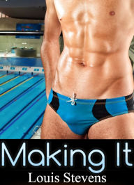 Making It (Short Gay Sports Erotica) Louis Stevens Author