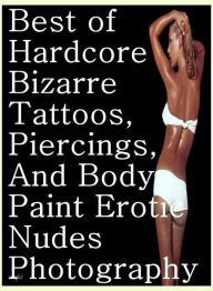 Tean Sex: Fetish Sex and Bondage Erotica Best ofHardcore Bizarre Tattoos, Piercings, And Body Paint Erotic Nudes Photography ( sex, porn, fetish, bond