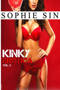 Kinky Erotica Vol. 5 Sophie Sin Author