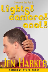 Lights! Camera! Anal! (interracial gay erotica) Jen Harker Author