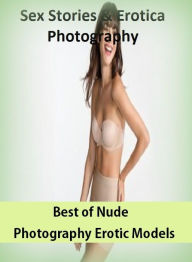 Sex Stories & Erotica Photography: Best ofNude Photography Erotic Models ( Erotic Photography, Erotic Stories, Nude Photos, Naked , Adult Nudes, Breas