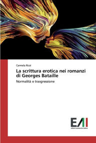 La scrittura erotica nei romanzi di Georges Bataille Carmela Rizzi Author