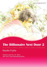THE BILLIONAIRE NEXT DOOR 2: Mills&Boon J. R. Ward Author