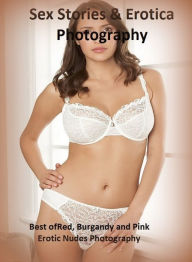 Sex Stories & Erotica Photography: Red, Burgandy and Pink Erotic Nudes Photography ( Erotic Photography, Erotic Stories, Nude Photos, Naked , Adult Nu