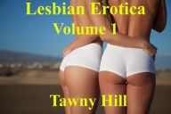 Lesbian Erotica Volume 1 Tawny Hill Author