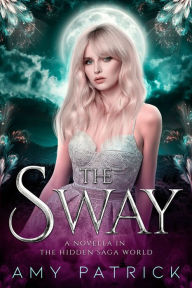 The Sway-A Fae Dark Court Story Amy Patrick Author