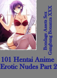 Romance Book: Bondage Assets Sex Gangbang Bonanza XXX 101 Hentai Anime Erotic Nudes Part 2 ( sex, porn, fetish, bondage, oral, anal, ebony, hentai, do