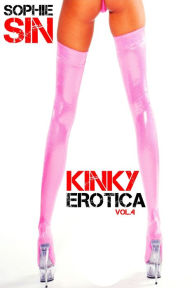 Kinky Erotica Vol. 4 Sophie Sin Author