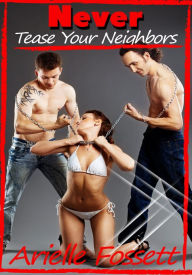 Women's Erotica: Never Tease Your Neighbors Arielle Fossett Author