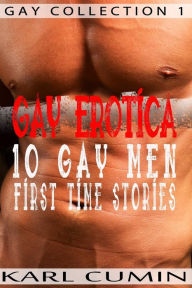 Gay Erotica - 10 Gay Men First Time Stories Karl Cumin Author