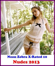Erotica:Neon Zebra X-Rated 10!Nudes 2013( Erotic Photography, Erotic Stories, Nude Photos, Naked , Adult Nudes, Breast, Domination, Bare Ass, Lesbian,