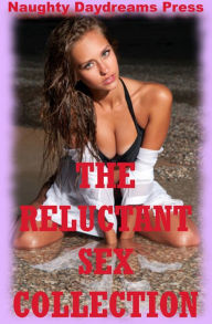 The Reluctant Sex Collection (Twenty Erotica Stories) Naughty Daydreams Press Author