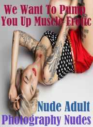 Teen: Naked Bi Curious We Want To Pump You Up Muscle Erotic Nude Adult Photography Nudes ( sex, porn, fetish, bondage, oral, anal, ebony, hentai, domi