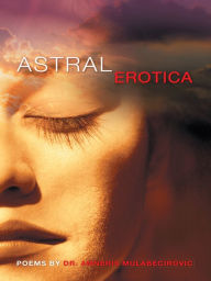 ASTRAL EROTICA Dr. Amneris Mulabecirovic Author