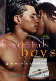 Beautiful Boys: Gay Erotic Stories Richard Labonte Editor