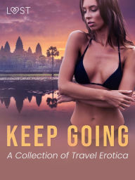 Keep Going: A Collection of Travel Erotica Barbara Nordström Author