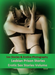 Sex Stories & Erotica Photography: Lesbian Prison Stories Erotic Sex Stories Volume 3 of 17 ( Erotic Photography, Erotic Stories, Nude Photos, Naked ,