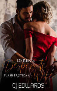 Derek's Desperate Wife CJ Edwards Author