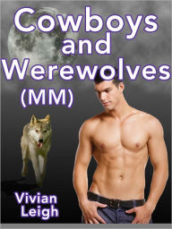 Cowboys and Werewolves Gay Erotica Vivian Leigh Author