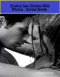 Erotica Sex Stories With Photos - Spring Break Fionna Free Man Author