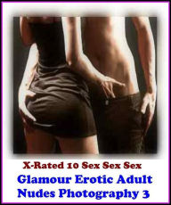 Erotica: Glamour Erotic Adult Nudes Photography 3 ( Gay, Tits, Breasts, Big Boobs, Nipples, Lesbians, Amateurs, Ass, Butt, Sex, Nude Photography, XXX,