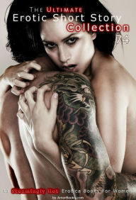 The Ultimate Erotic Short Story Collection 74: 11 Erotica Books AmorBooks.com Author
