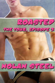 Roasted - The Tour, Episode 3 Nolan Steel Author
