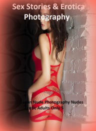 Sex Stories & Erotica Photography: Best ofJapan Nude Photography Nudes Erotic Adults Only 5 ( Erotic Photography, Erotic Stories, Nude Photos, Naked ,